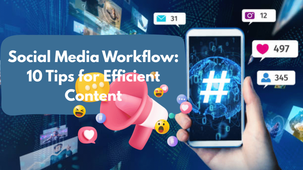 Social Media Workflow: 10 Best Practices for Efficient Content